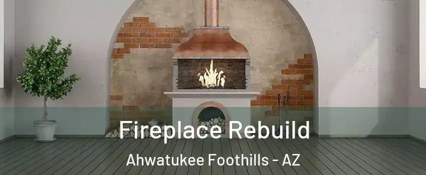 Fireplace Rebuild Ahwatukee Foothills - AZ