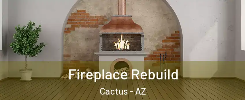 Fireplace Rebuild Cactus - AZ