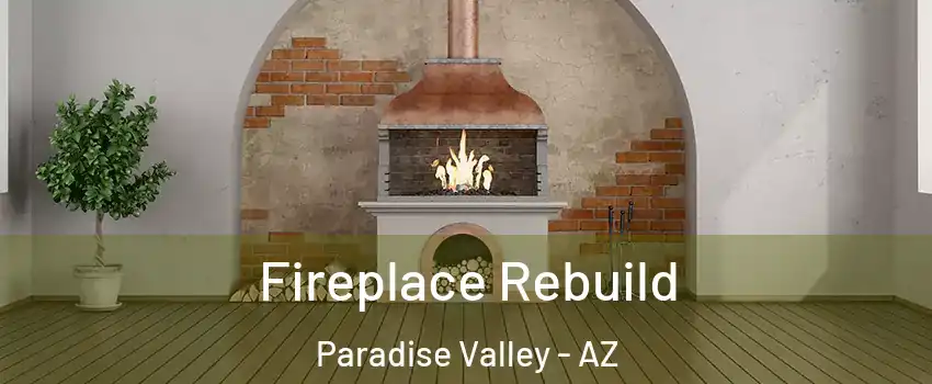 Fireplace Rebuild Paradise Valley - AZ