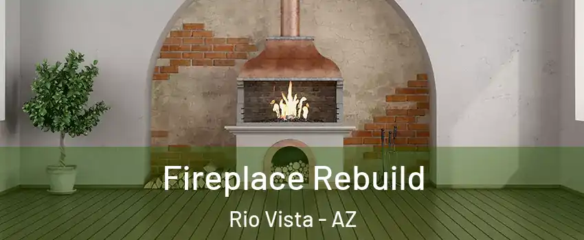 Fireplace Rebuild Rio Vista - AZ