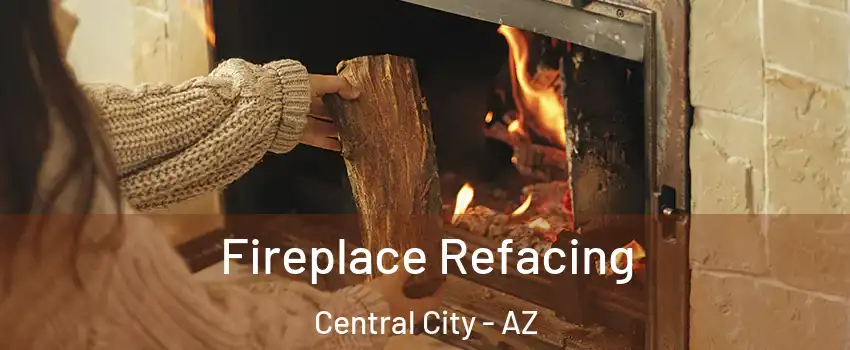 Fireplace Refacing Central City - AZ