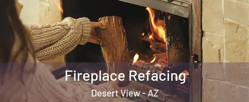 Fireplace Refacing Desert View - AZ