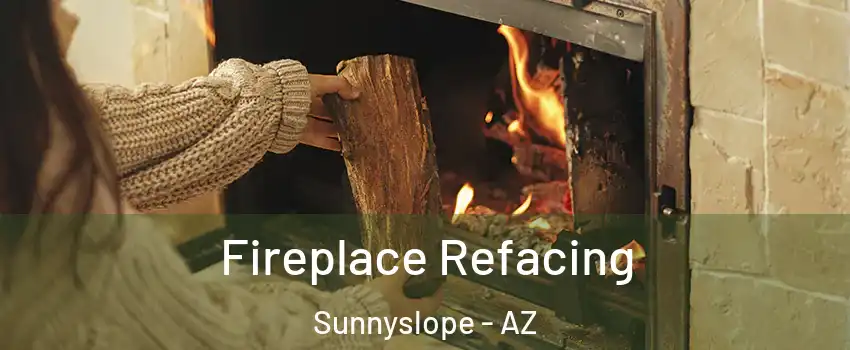 Fireplace Refacing Sunnyslope - AZ