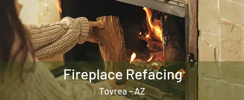 Fireplace Refacing Tovrea - AZ