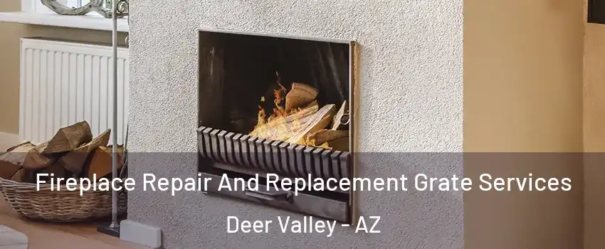 Fireplace Repair And Replacement Grate Services Deer Valley - AZ