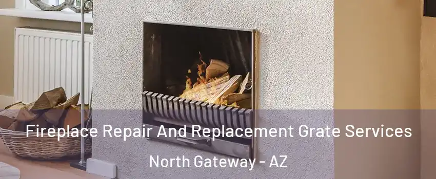 Fireplace Repair And Replacement Grate Services North Gateway - AZ