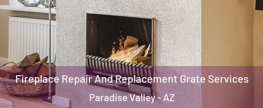 Fireplace Repair And Replacement Grate Services Paradise Valley - AZ