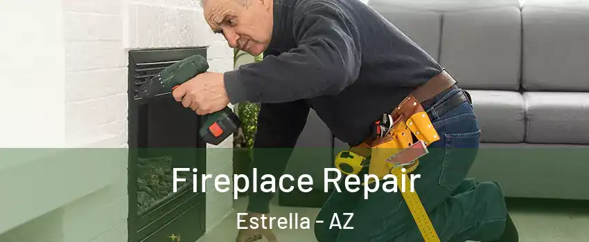 Fireplace Repair Estrella - AZ