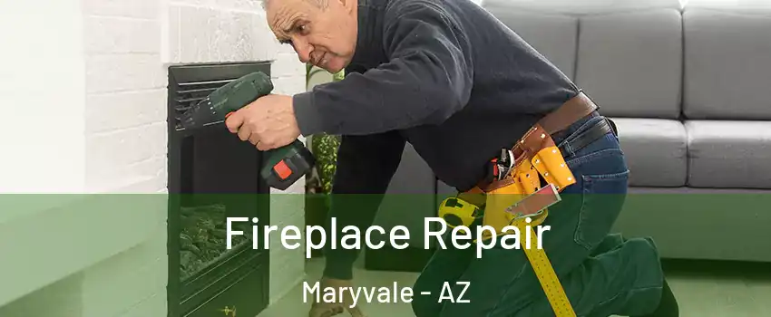 Fireplace Repair Maryvale - AZ