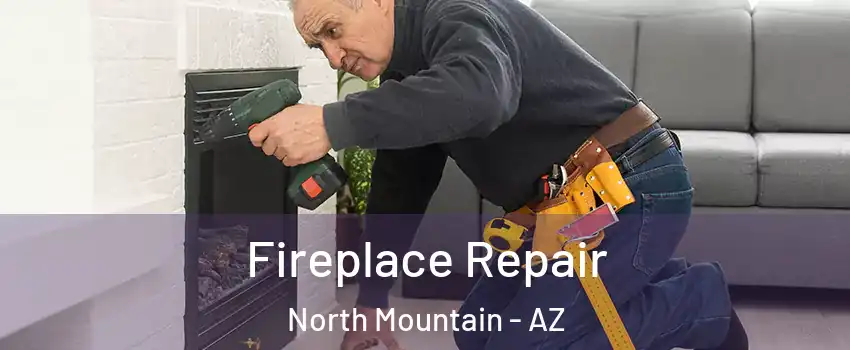 Fireplace Repair North Mountain - AZ