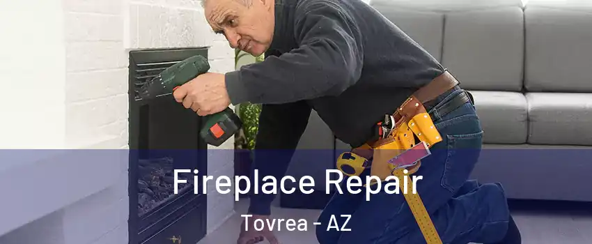 Fireplace Repair Tovrea - AZ