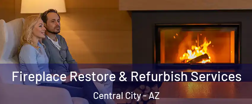 Fireplace Restore & Refurbish Services Central City - AZ