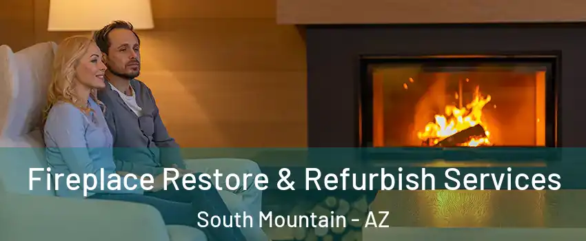 Fireplace Restore & Refurbish Services South Mountain - AZ