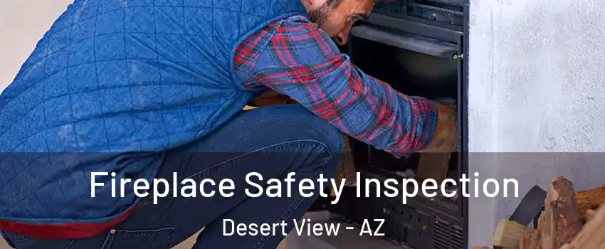 Fireplace Safety Inspection Desert View - AZ