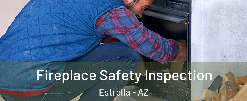 Fireplace Safety Inspection Estrella - AZ