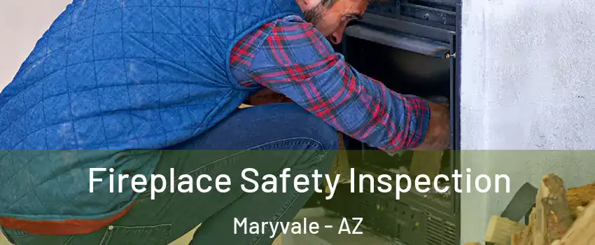 Fireplace Safety Inspection Maryvale - AZ