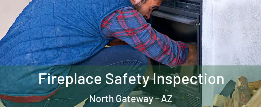 Fireplace Safety Inspection North Gateway - AZ