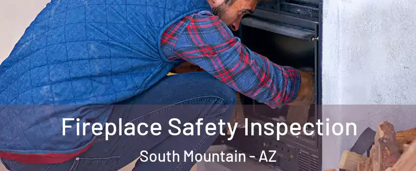 Fireplace Safety Inspection South Mountain - AZ