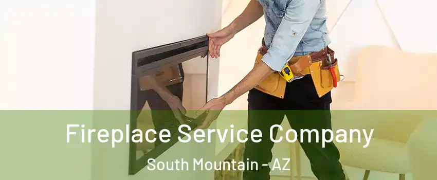 Fireplace Service Company South Mountain - AZ