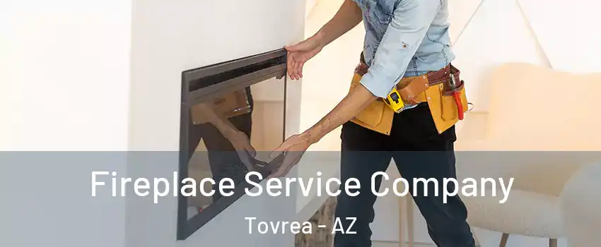 Fireplace Service Company Tovrea - AZ