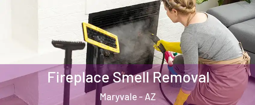 Fireplace Smell Removal Maryvale - AZ