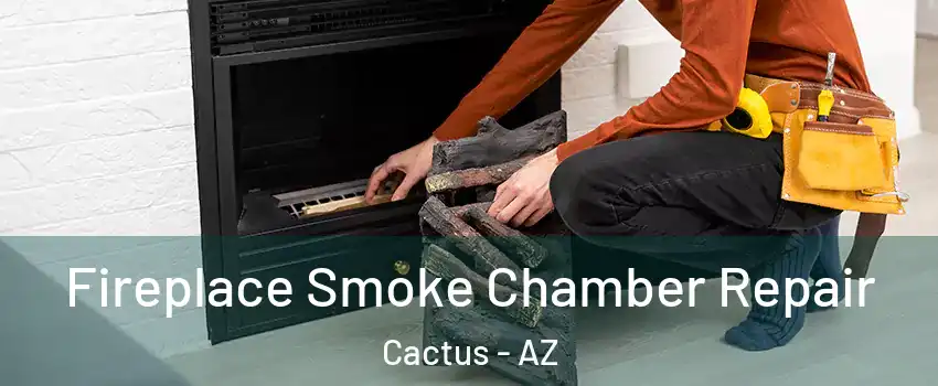 Fireplace Smoke Chamber Repair Cactus - AZ