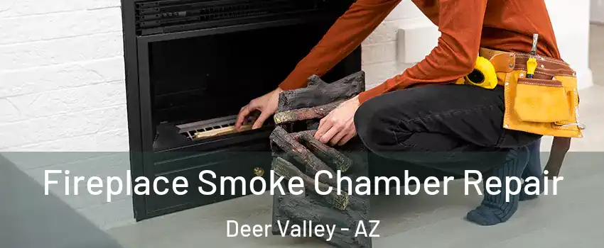 Fireplace Smoke Chamber Repair Deer Valley - AZ