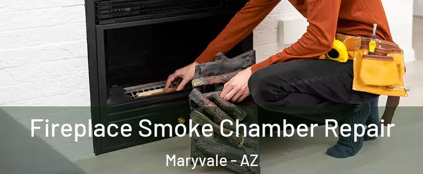 Fireplace Smoke Chamber Repair Maryvale - AZ