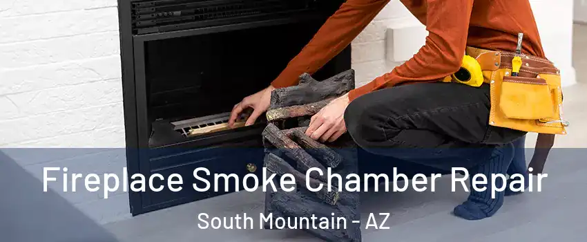 Fireplace Smoke Chamber Repair South Mountain - AZ