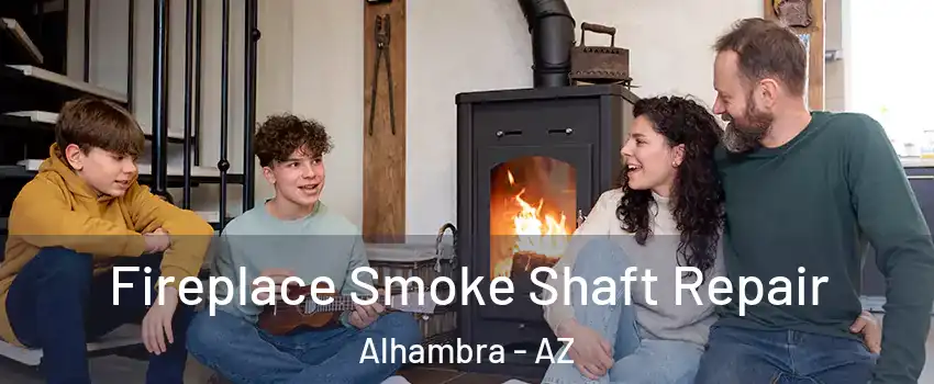 Fireplace Smoke Shaft Repair Alhambra - AZ