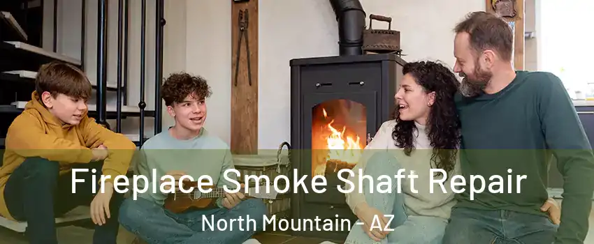 Fireplace Smoke Shaft Repair North Mountain - AZ