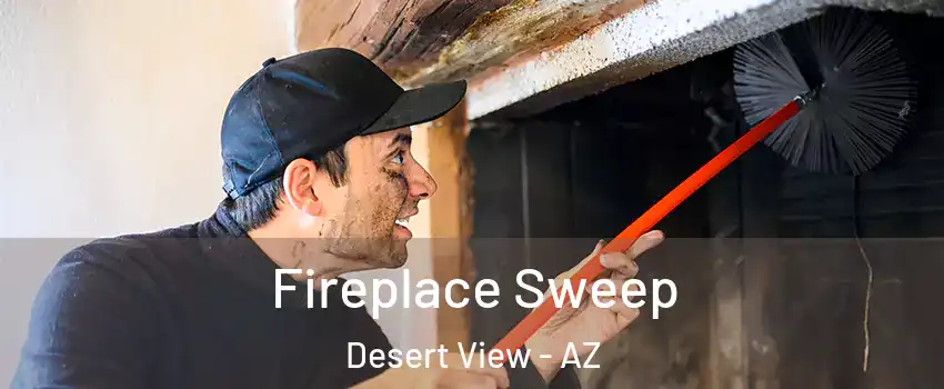 Fireplace Sweep Desert View - AZ