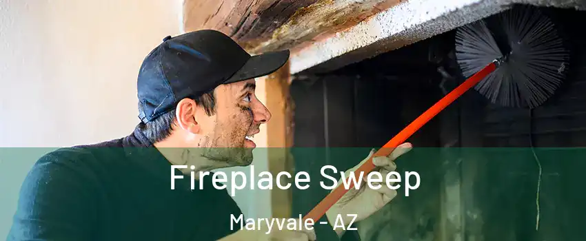 Fireplace Sweep Maryvale - AZ