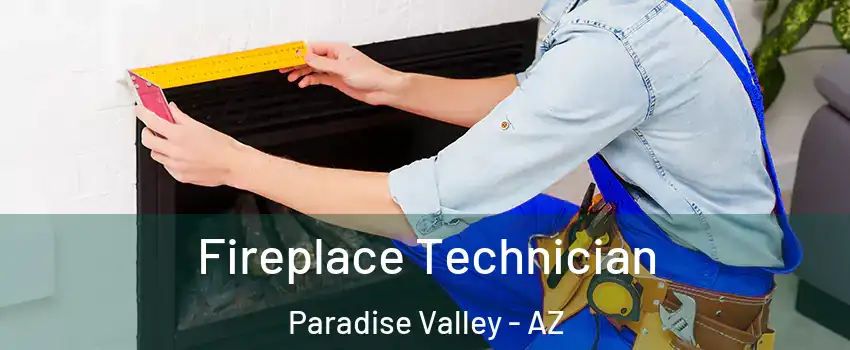 Fireplace Technician Paradise Valley - AZ