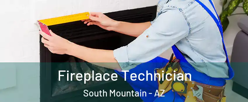 Fireplace Technician South Mountain - AZ