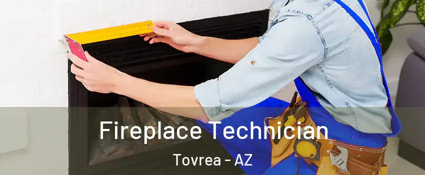 Fireplace Technician Tovrea - AZ