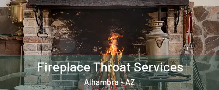 Fireplace Throat Services Alhambra - AZ