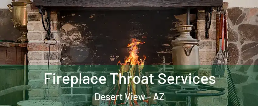 Fireplace Throat Services Desert View - AZ