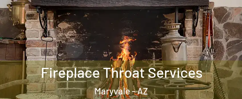 Fireplace Throat Services Maryvale - AZ