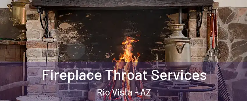 Fireplace Throat Services Rio Vista - AZ