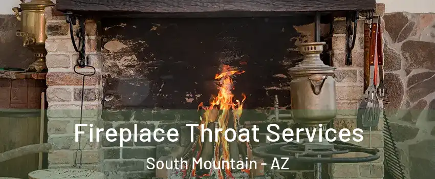 Fireplace Throat Services South Mountain - AZ