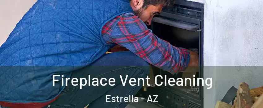 Fireplace Vent Cleaning Estrella - AZ