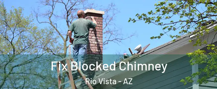 Fix Blocked Chimney Rio Vista - AZ