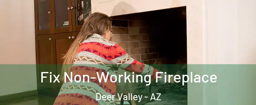 Fix Non-Working Fireplace Deer Valley - AZ