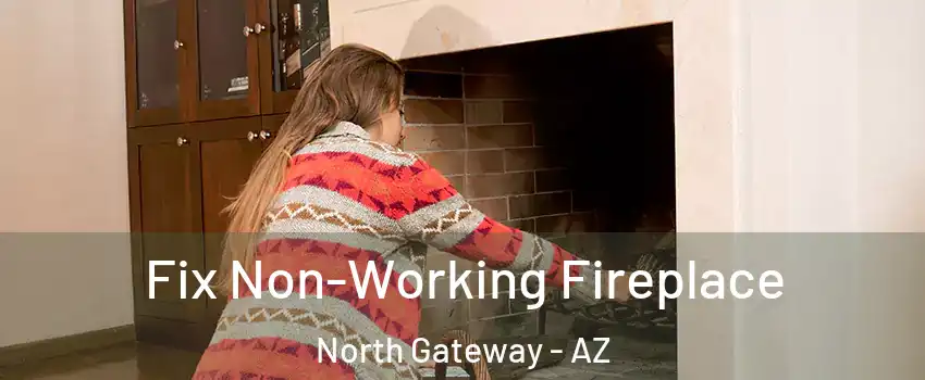 Fix Non-Working Fireplace North Gateway - AZ