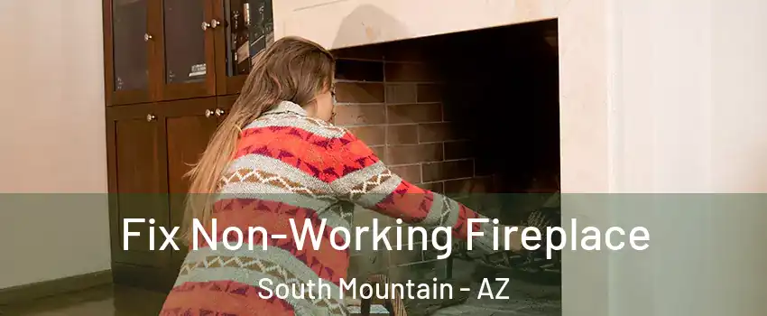 Fix Non-Working Fireplace South Mountain - AZ