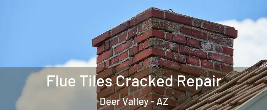 Flue Tiles Cracked Repair Deer Valley - AZ