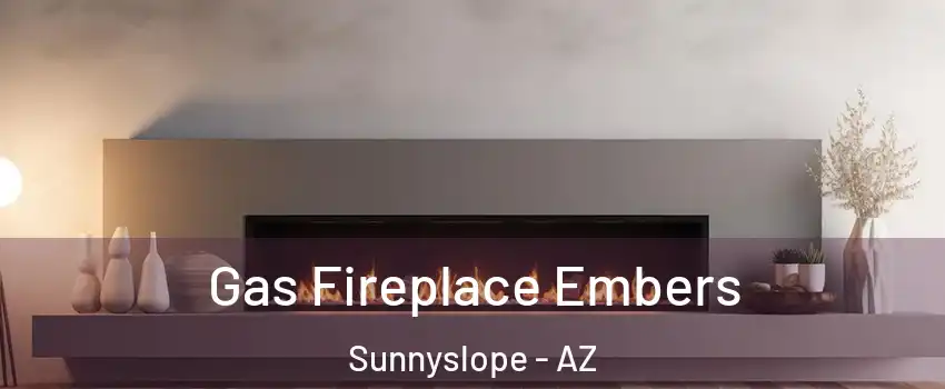 Gas Fireplace Embers Sunnyslope - AZ