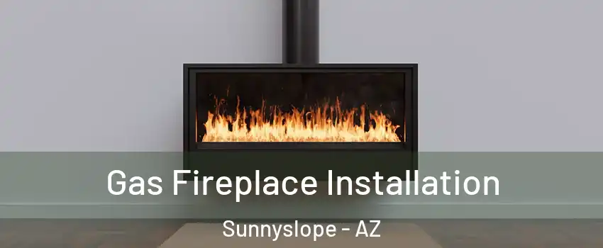 Gas Fireplace Installation Sunnyslope - AZ