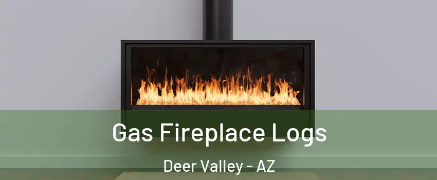 Gas Fireplace Logs Deer Valley - AZ